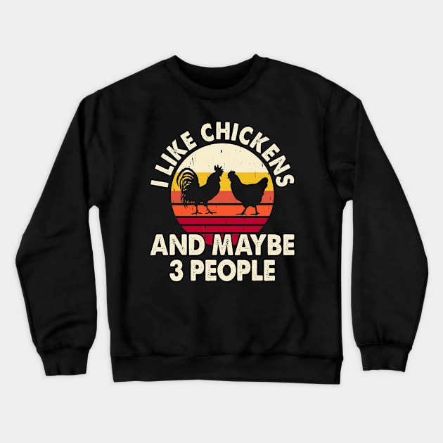 I Like Chicken And Maybe 3 People T Shirt For Women Men Crewneck Sweatshirt by Xamgi